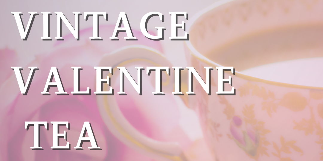 Vintage Valentine Tea