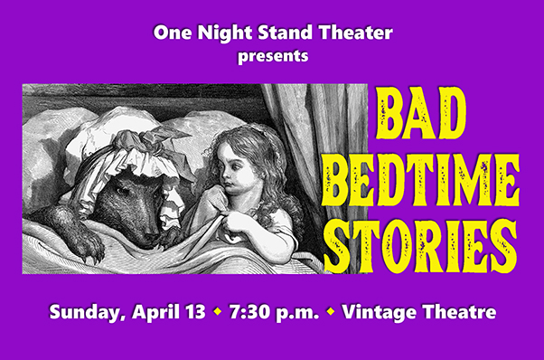 One Night Stand Theater presents “Bad Bedtime Stories” April 13